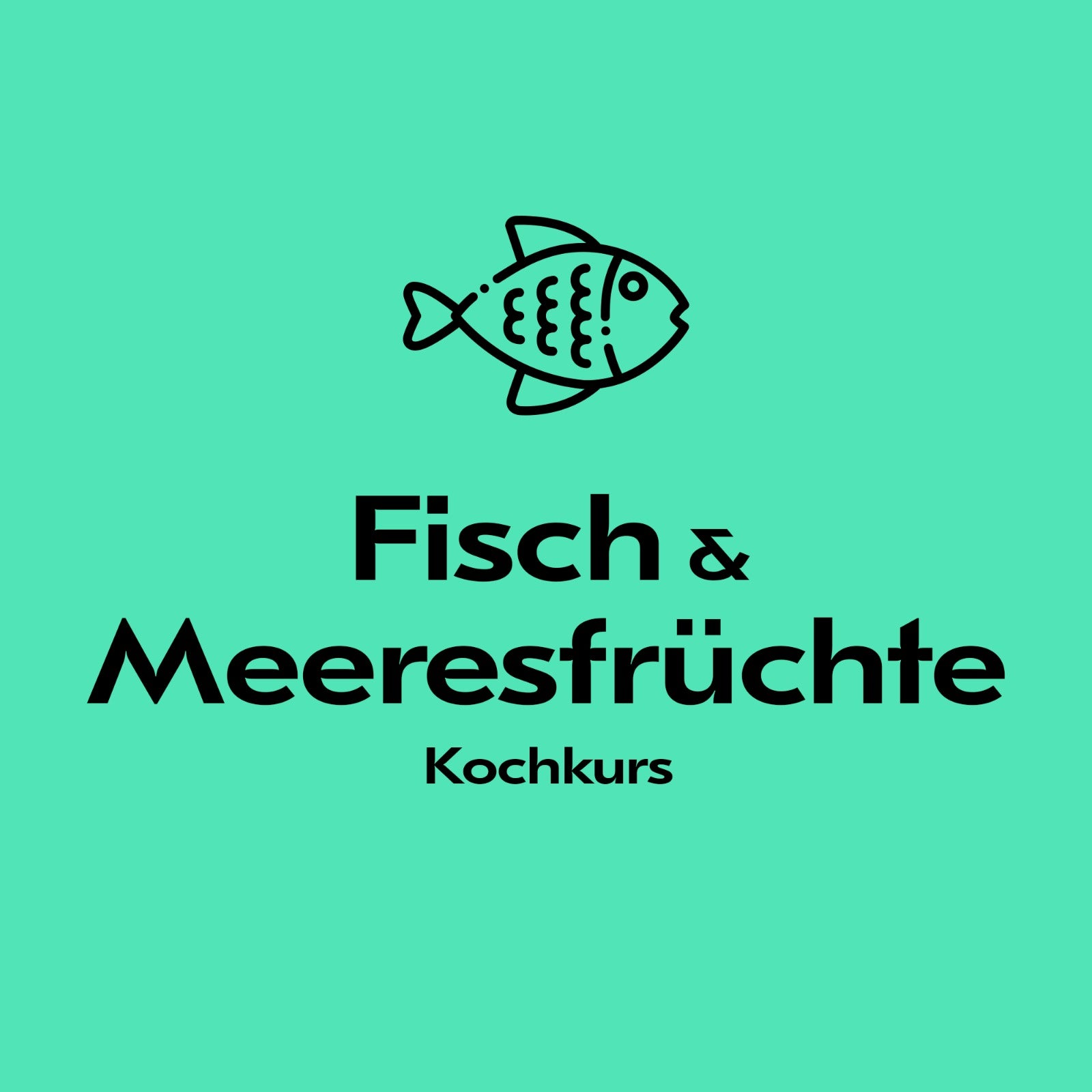 Kochkurs "Fisch & Meeresfrüchte"